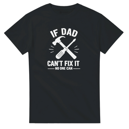 If Dad Can't Fix It No One Can - Men's Father's Day Cotton T-Shirt