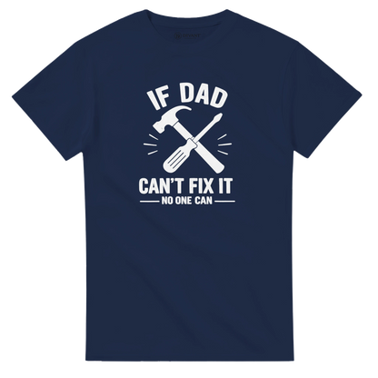 If Dad Can't Fix It No One Can - Men's Father's Day Cotton T-Shirt